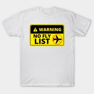 Warning No Fly List - Funny T-Shirt